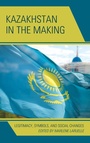 Cover: Kazakhstan in the Making - Lexington Books
