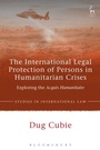 Cover: The International Legal Protection of Persons in Humanitarian Crises - Hart Publishing