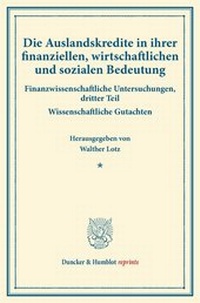 Abbildung von: Die Auslandskredite in ihrer finanziellen, wirtschaftlichen und sozialen Bedeutung - Duncker & Humblot