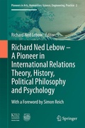 Cover: Richard Ned Lebow: A Pioneer in International Relations Theory, History, Political Philosophy and Psychology - Springer