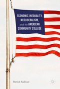 Cover: Economic Inequality, Neoliberalism, and the American Community College - Palgrave Macmillan