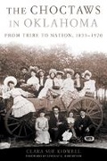 Cover: The Choctaws in Oklahoma - University of Oklahoma Press