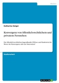 Cover: Konvergenz von oeffentlich-rechtlichem und privatem Fernsehen - GRIN Verlag