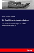 Cover: Die Geschichte des Jesuiten-Ordens - Hansebooks