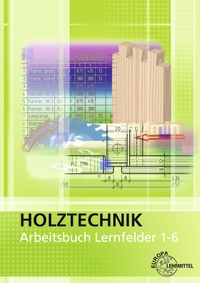 Abbildung von: Arbeitsbuch Holztechnik Lernfelder 1-6 - Europa-Lehrmittel