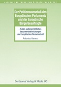Cover: Der Petitionsausschuss des Europ&auml;ischen Parlament und der Europ&auml;ische B&uuml;rgerbeauftragte - Centaurus Verlag & Media