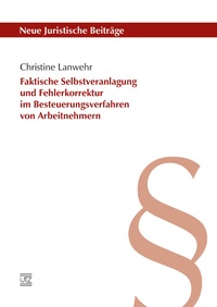 Abbildung von: Faktische Selbstveranlagung und Fehlerkorrektur im Besteuerungsverfahren von Arbeitnehmern - utzverlag