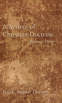 Enlarge image Cover: A System of Christian Doctrine, Volume 3 - Wipf & Stock Publishers