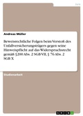 Cover: Beweisrechtliche Folgen beim Verstoss des Unfallversicherungstraegers gegen seine Hinweispflicht auf das Widerspruchsrecht gemaess ?200 Abs. 2 SGB VII, ? 76 Abs. 2 SGB X - Grin Verlag