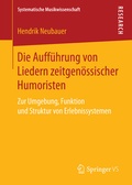Cover: Die Auff&uuml;hrung von Liedern zeitgen&ouml;ssischer Humoristen - Springer VS