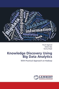 Enlarge image Cover: Knowledge Discovery Using Big Data Analytics - LAP Lambert Academic Publishing