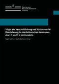 Cover: Tr&auml;ger der Verschriftlichung und Strukturen der &Uuml;berlieferung in oberitalienischen Kommunen des 12. und 13. Jahrhunderts - Universit&auml;t M&uuml;nster