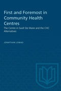 Cover: First and Foremost in Community Health Centres - University of Toronto Press