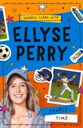 Cover: Ellyse Perry 4: Double Time - Random House Australia Children's Books
