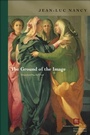 Cover: The Ground of the Image - Fordham University Press