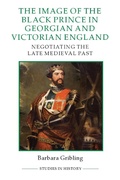 Cover: The Image of Edward the Black Prince in Georgian and Victorian England - Royal Historical Society