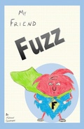 Cover: My Friend Fuzz - Joy Street Publishing