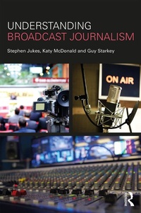 Enlarge image Cover: Understanding Broadcast Journalism - Routledge