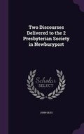 Cover: Two Discourses Delivered to the 2 Presbyterian Society in Newburyport - Palala Press