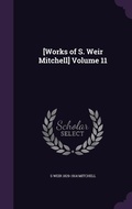 Cover: [Works of S. Weir Mitchell] Volume 11 - Palala Press