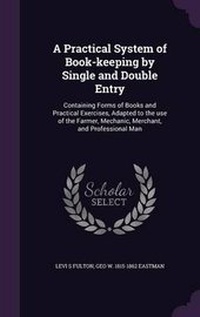 Enlarge image Cover: A Practical System of Book-Keeping by Single and Double Entry - Palala Press
