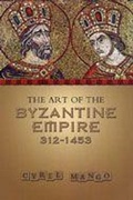 Cover: The Art of the Byzantine Empire 312-1453 - University of Toronto Press