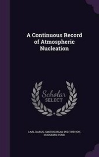 Enlarge image Cover: A Continuous Record of Atmospheric Nucleation - Palala Press
