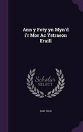Cover: Ann y Foty Yn Myn'd I'r Mor AC Ystraeon Eraill - Palala Press