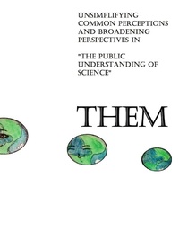 Enlarge image Cover: Them: Unsimplifying Common Perceptions and Broadening Perspectives in "the Public Understanding of Science" - Lulu.com