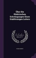 Cover: Uber Die Elektrischen Schwingungen Eines Stabformigen Leiters - Palala Press
