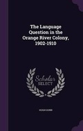 Cover: The Language Question in the Orange River Colony, 1902-1910 - Palala Press