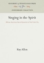 Cover: Singing in the Spirit - University of Pennsylvania Press