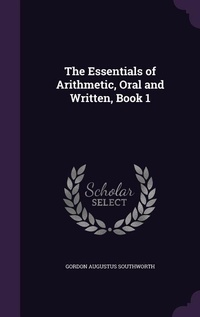 Enlarge image Cover: The Essentials of Arithmetic, Oral and Written, Book 1 - Palala Press