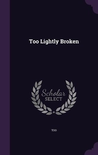 Enlarge image Cover: Too Lightly Broken - Palala Press