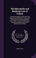 Cover: The Mercantile and Bankrupt Law of France - Palala Press