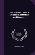 Cover: The English Literary Periodical of Morals and Manners - Palala Press