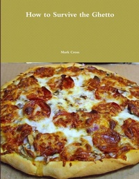 Enlarge image Cover: How to Survive the Ghetto - Lulu.com