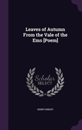 Cover: Leaves of Autumn From the Vale of the Ems [Poem] - Palala Press