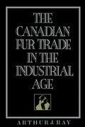 Cover: The Canadian Fur Trade in the Industrial Age - University of Toronto Press