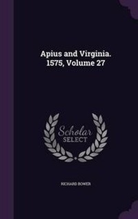Enlarge image Cover: Apius and Virginia. 1575, Volume 27 - Palala Press