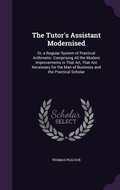 Cover: The Tutor's Assistant Modernised - Palala Press