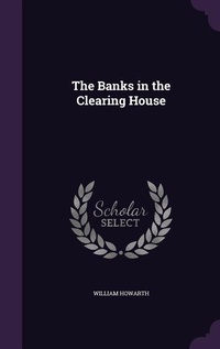 Enlarge image Cover: The Banks in the Clearing House - Palala Press