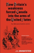 Cover: How Britain's Economic, Political, and Military Weakness Forced Canada Into the Arms of the United States - University of Toronto Press