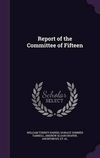 Enlarge image Cover: Report of the Committee of Fifteen - Palala Press