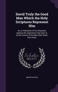 Enlarge image Cover: David Truly the Good Man Which the Holy Scriptures Represent Him - Palala Press
