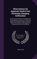Cover: Observations On Apparent Death From Drowning, Hanging, Suffocation - Palala Press