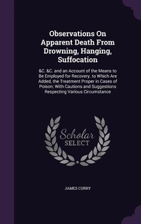 Enlarge image Cover: Observations On Apparent Death From Drowning, Hanging, Suffocation - Palala Press