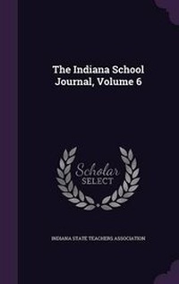 Enlarge image Cover: The Indiana School Journal, Volume 6 - Palala Press