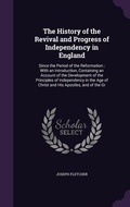 Cover: The History of the Revival and Progress of Independency in England - Palala Press