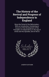 Enlarge image Cover: The History of the Revival and Progress of Independency in England - Palala Press